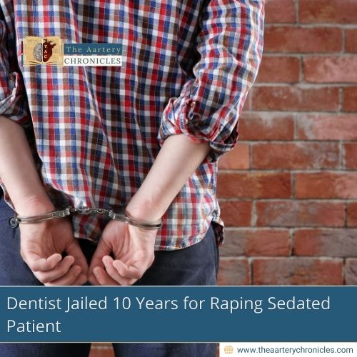 dentist-jailed-10-years-for-raping-sedated-patient-the-aartery-chronicles-tac