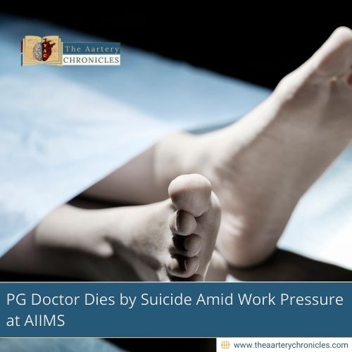 pg-doctor-dies-by-suicide-amid-work-pressure-at-aiims-the-aartery-chronicles-tac