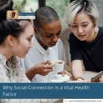 why-social-connection-is-a-vital-health-factor-the-aartery-chronicles-tac