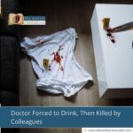 Doctor Forced to Drink, Then Killed by Colleagues