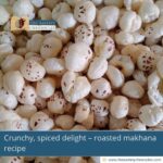 Crunchy,-spiced-delight– roasted-makhana-recipe-The-Aartery-Chronicles-TAC