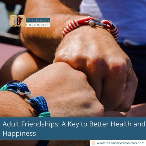 Adult Friendships: A Key to Better Health and Happiness