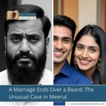 A Marriage Ends Over a Beard: The Unusual Case in Meerut