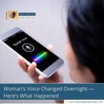 Woman’s Voice Changed Overnight — Here’s What Happened