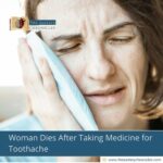 Woman Dies After Taking Medicine for Toothache