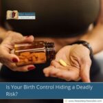 Is Your Birth Control Hiding a Deadly Risk?