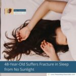 48-Year-Old Suffers Fracture in Sleep from No Sunlight