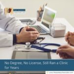 No Degree, No License, Still Ran a Clinic for Years