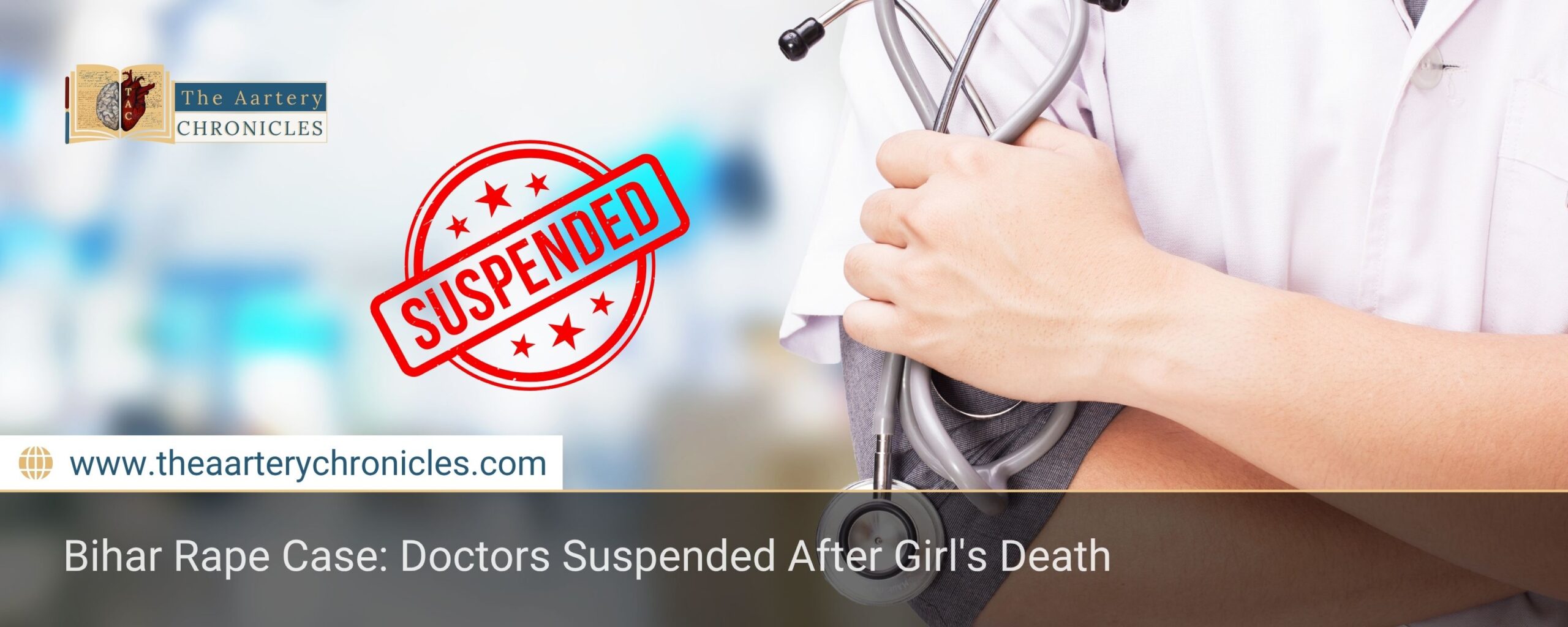 bihar-rape-case-doctors-suspended-after-girls-death-the-aartery-chronicles-tac