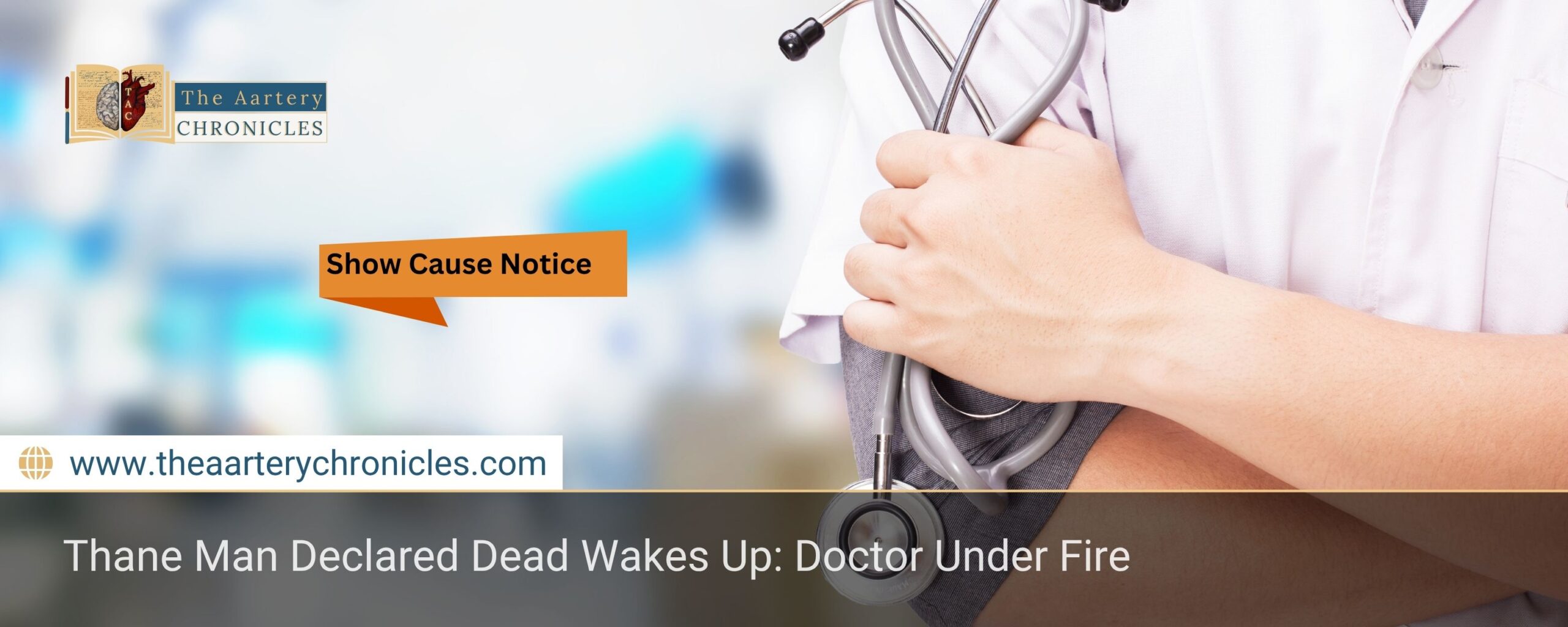 thane-man-declared-dead-wakes-up-doctor-under-fire-the-aartery-chronicles-tac