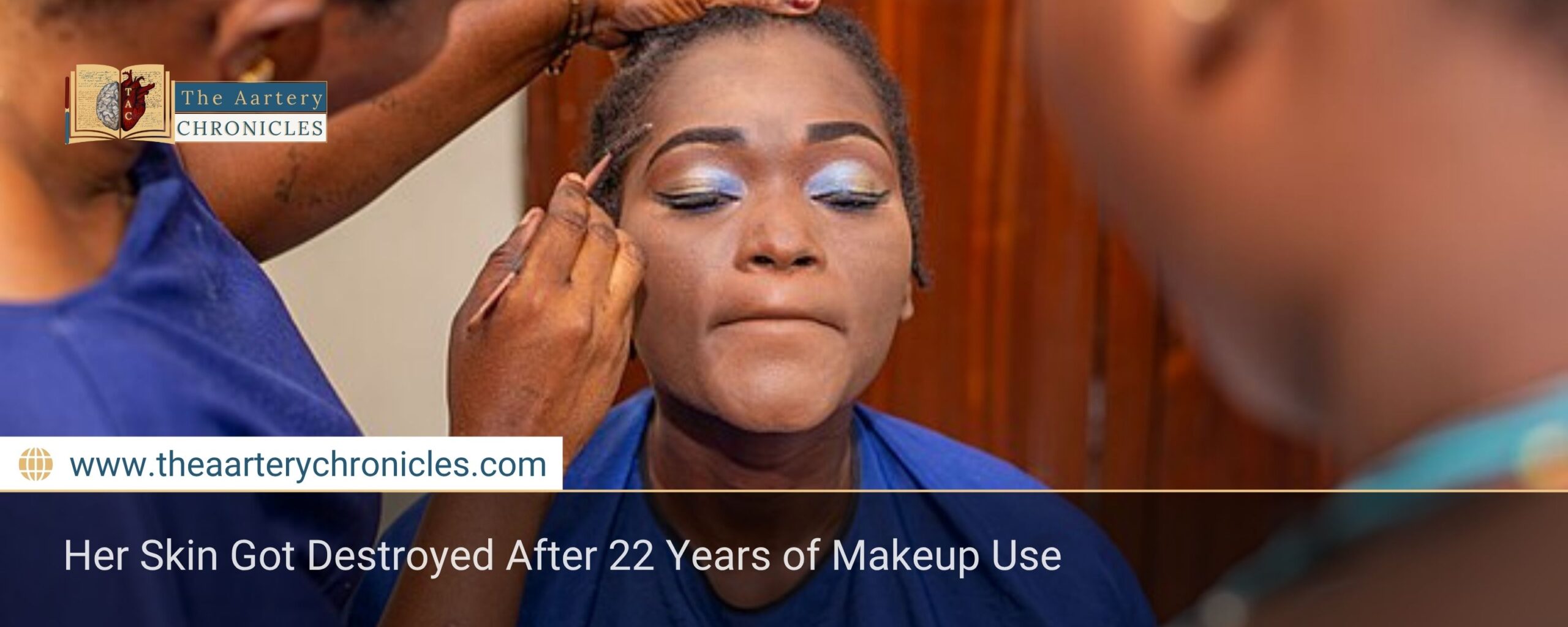 Her Skin Got Destroyed After 22 Years of Makeup Use
