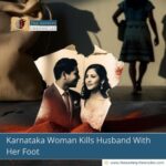 Karnataka Woman Kills Husband With Her Foot