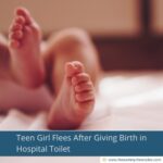 Teen Girl Flees After Giving Birth in Hospital Toilet