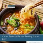 Is Your Favorite Ramen Putting You at Risk?
