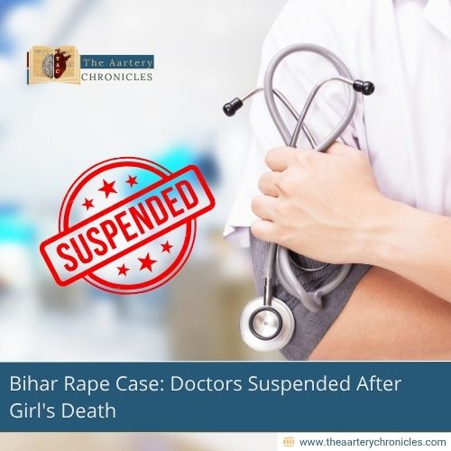 bihar-rape-case-doctors-suspended-after-girls-death-the-aartery-chronicles-tac