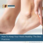 how-to-keep-your-heels-healthy-the-best-practices-the-aartery-chronicles-tac