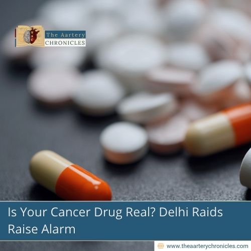 Is Your Cancer Drug Real? Delhi Raids Raise Alarm