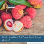 Would You Dare Try These Litchi Gravy Momos?