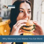 Why Memory Loss Makes You Eat More