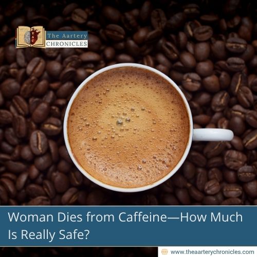 Woman Dies from Caffeine—How Much Is Really Safe?