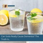 Can Soda Really Cause Dementia? The Truth Is..