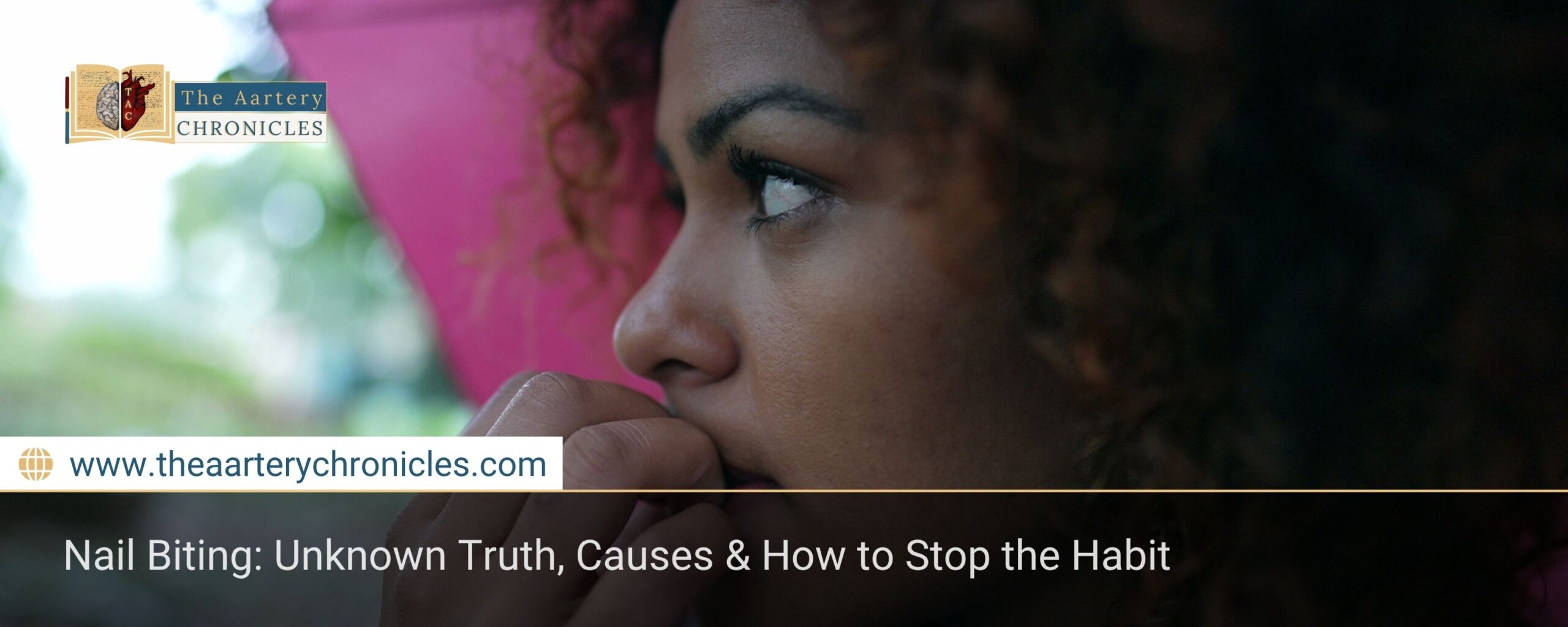 nail-biting-unknown-truth-causes-how-to-stop-the-habit-the-aartery-chronicles-tac