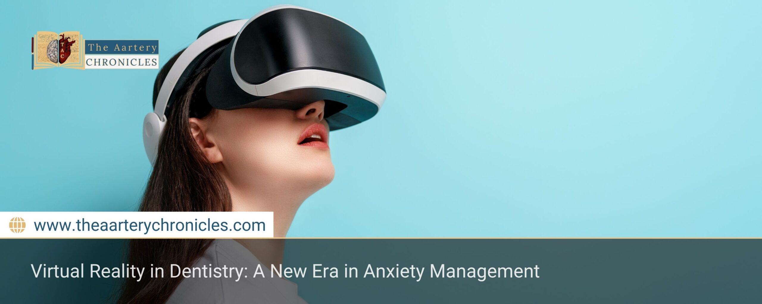 virtual-reality-in-dentistry-a-new-era-in-anxiety-management-the-aartery-chronicles-tac