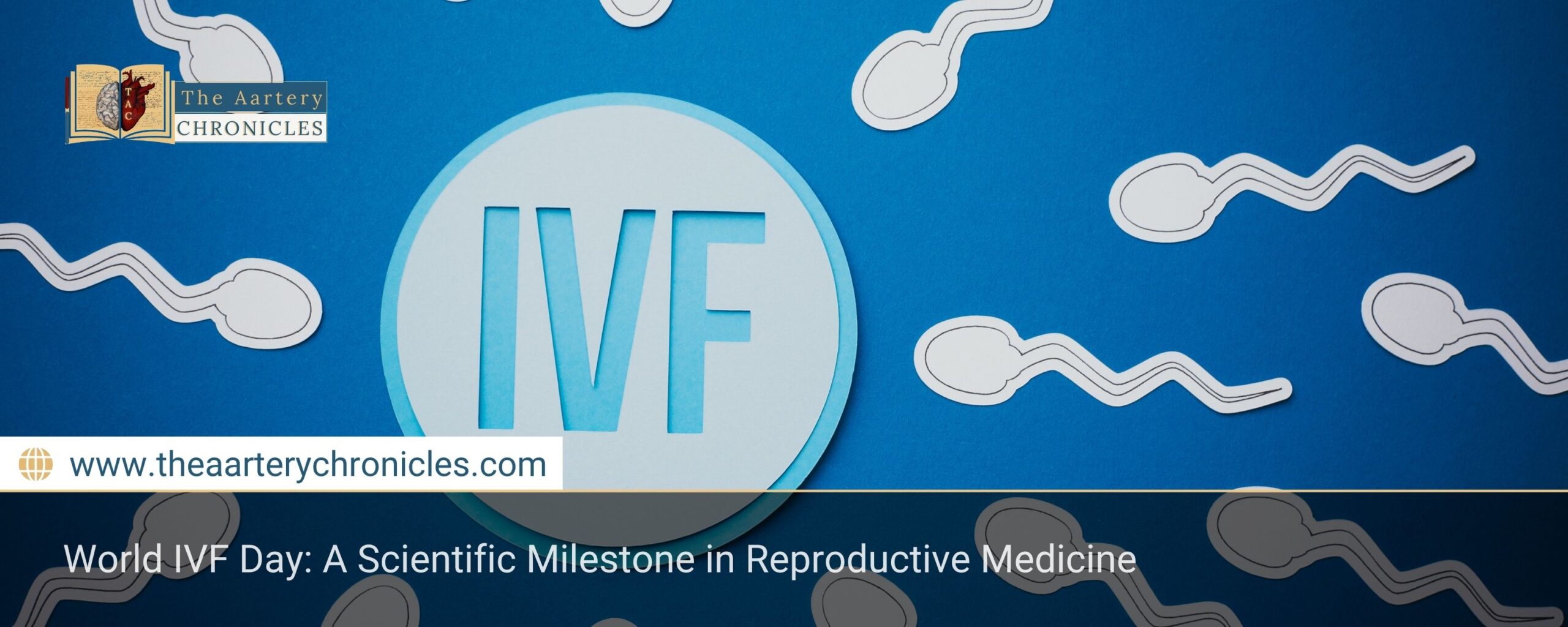 world-ivf-day-a-scientific-milestone-in-reproductive-medicine-the-aartery-chronicles-tac