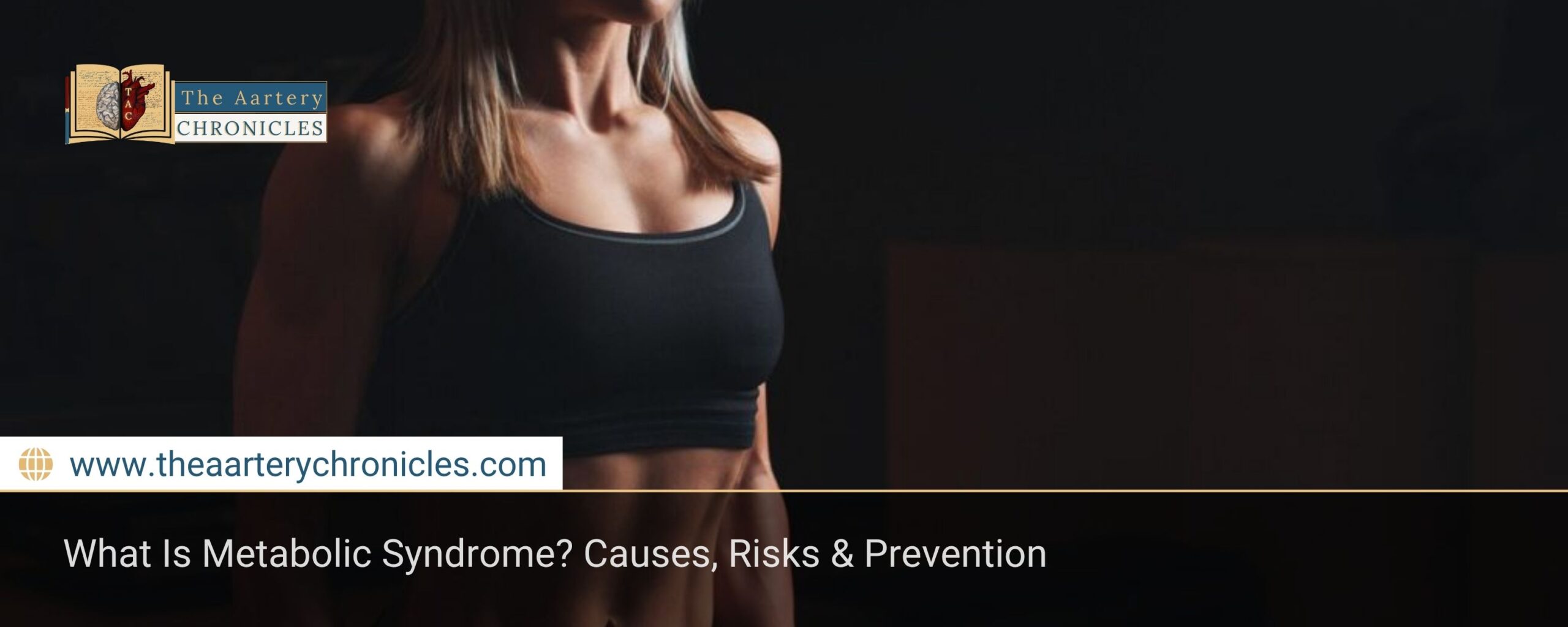 What-Is-Metabolic-Syndrome?-Causes,-Risks-&-Prevention-The-Aartery-Chronicles-TAC