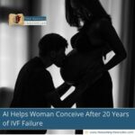 AI Helps Woman Conceive After 20 Years of IVF Failure