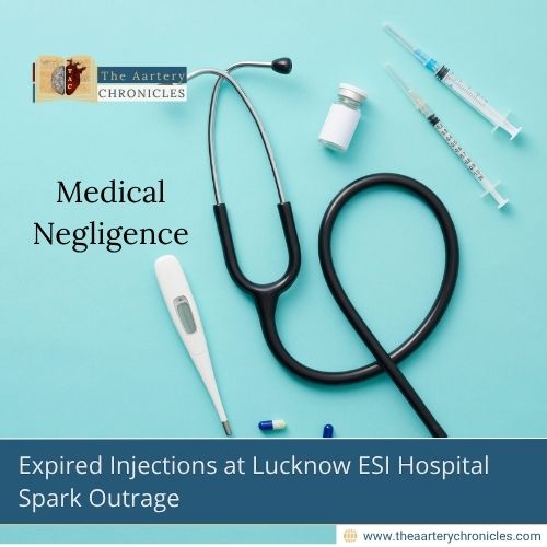 patients-given-expired-injections-in-lucknow-a-medical-negligence-crisis-the-aartery-chronicles-tac