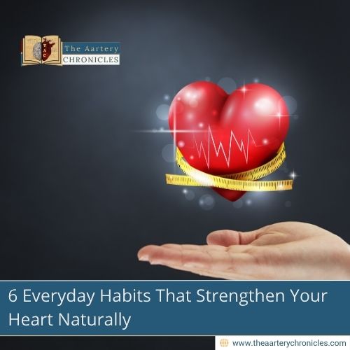 6 Everyday Habits That Strengthen Your Heart Naturally