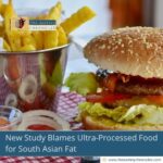 New Study Blames Ultra-Processed Food for South Asian Fat