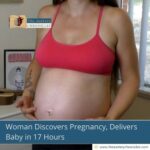 Woman Discovers Pregnancy, Delivers Baby in 17 Hours