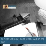 10-Year-Old Boy Found Dead, Dad on the Run