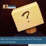 Who-Are-You-Without-Your-Work?-The-Quiet-Crisis-of-Identity-The-Aartery-Chronicles-TAC