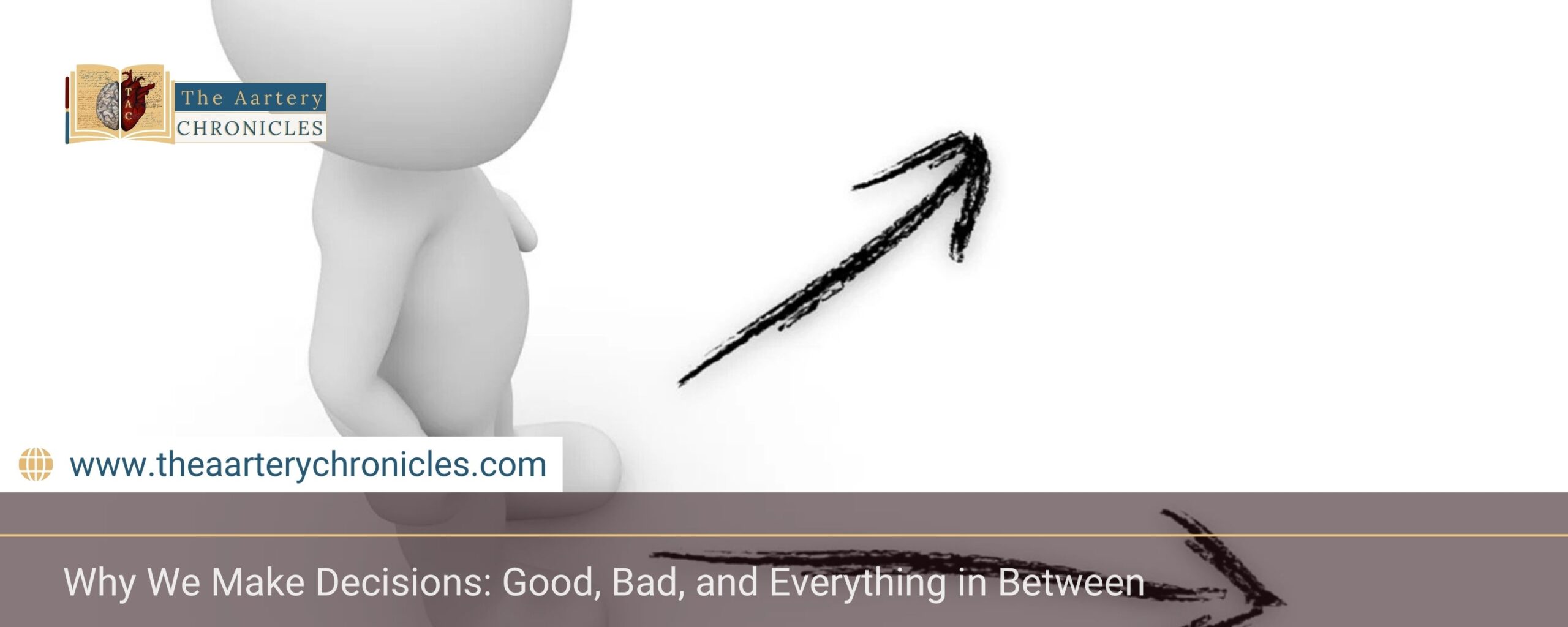 Why-We-Make-Decisions:-Good,-Bad,-and-Everything-in-Between-The-Aartery-Chronicles-TAC