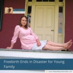 Freebirth Ends in Disaster for Young Family