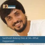 Santhosh Balaraj Dies at 34—What Happened?