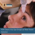 FDA Clears Vizz Eye Drops as New Vision Solution
