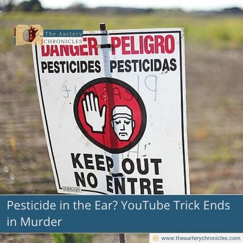 Pesticide in the Ear? YouTube Trick Ends in Murder
