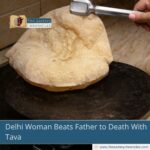 Delhi Woman Beats Father to Death With Tava