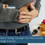 Man’s “Dodgy Sausage” Pain Was Actually Stage 4 Cancer