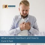 What-Causes-Heartburn-and-How-to-Cure-It-Fast-The-Aartery-Chronicles-TAC