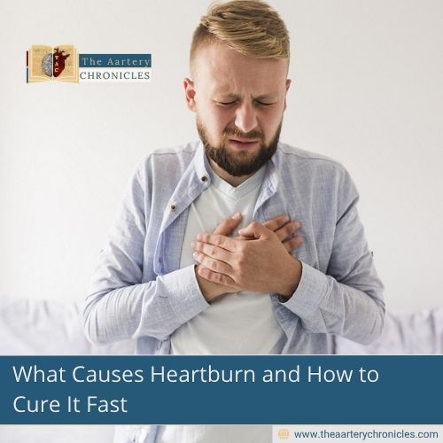 What-Causes-Heartburn-and-How-to-Cure-It-Fast-The-Aartery-Chronicles-TAC