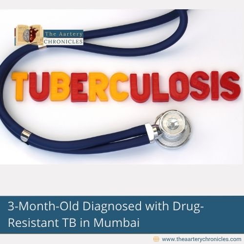 3-month-old-diagnosed-with-drug-resistant-tb-in-mumbai-the-aartery-chronicles-tac