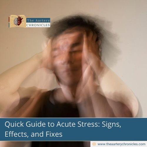 Quick-Guide-to-Acute-Stress:-Signs,-Effects,-and-Fixes-The-Aartery-Chronicles-TAC