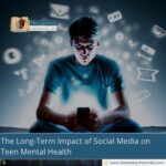 The-Long-Term-Impact-of-Social-Media-on-Teen-Mental-Health-The-Aartery-Chronicles-TAC