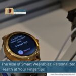 The-Rise-of-Smart-Wearables:-Personalized-Health-at-Your-Fingertips-The-Aartery-Chronicles-TAC