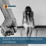 Gujarat man arrested for raping sister at knifepoint